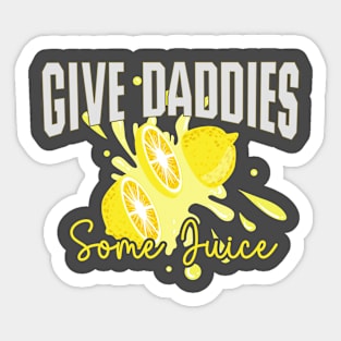 Give the Daddies Some Juice - Humor Sticker